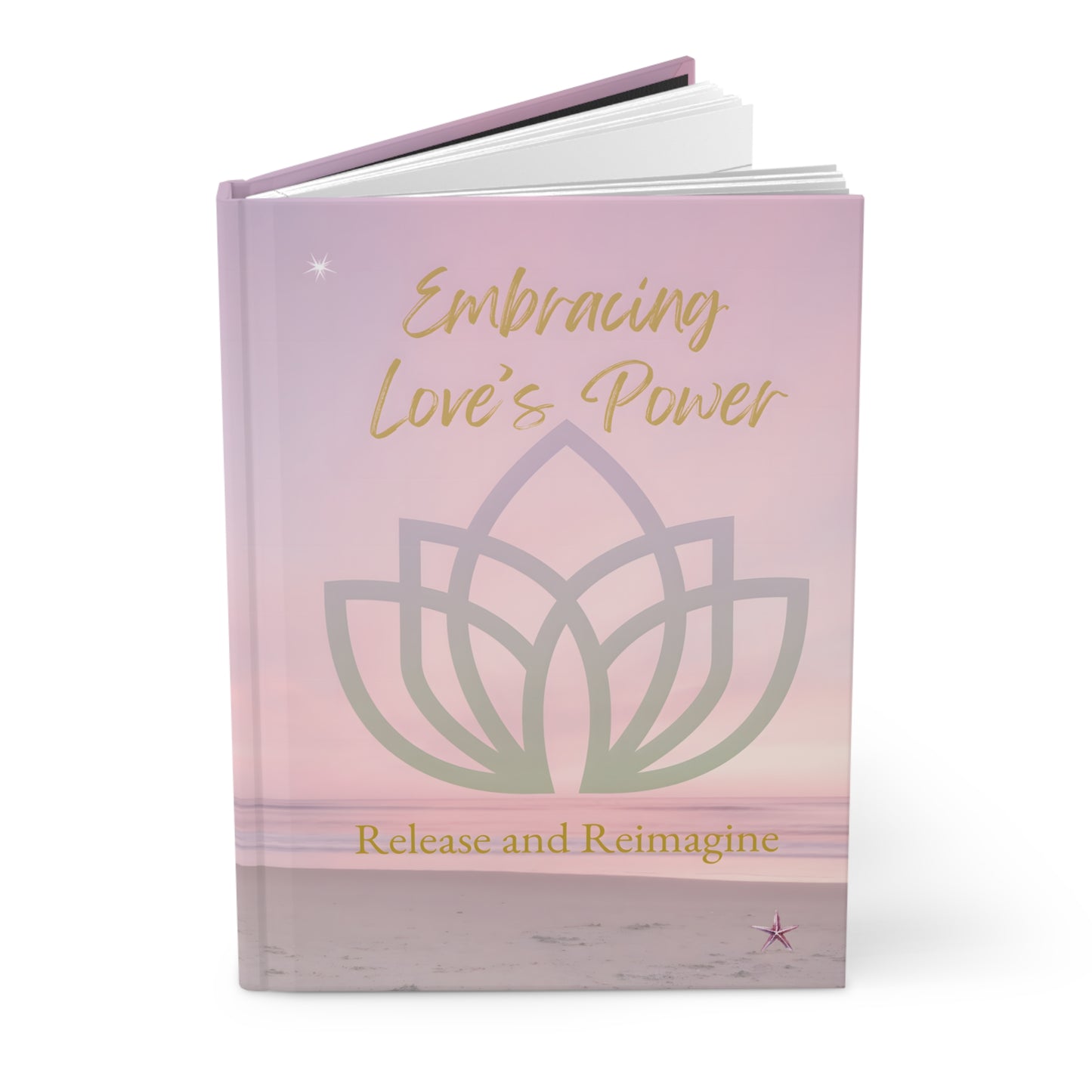 Embracing Love's Power – A Journal for Heart-Centered Living