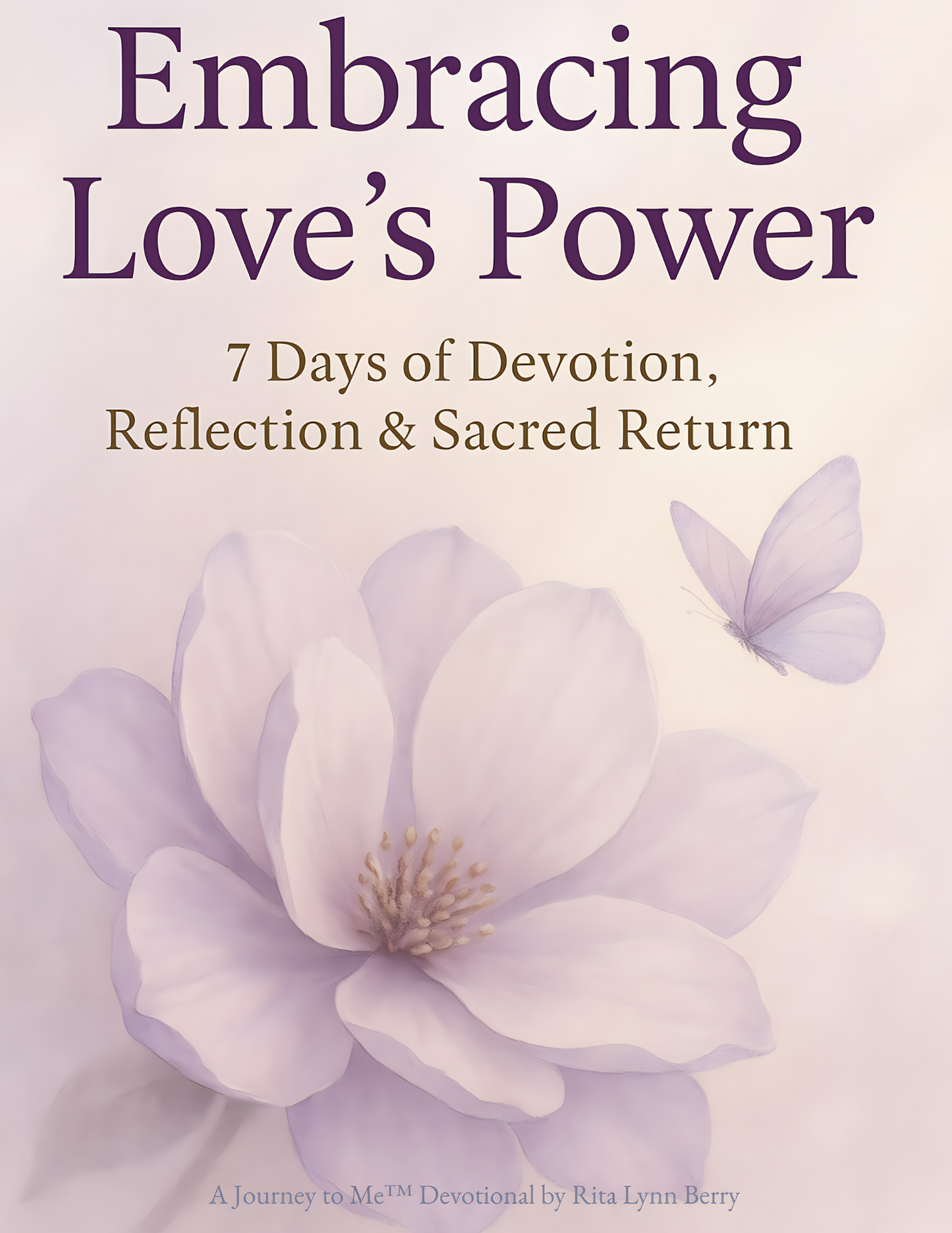 Embracing Love’s Power: 7 Days of Devotion, Reflection & Sacred Return